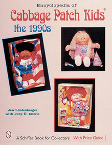 Encyclopedia of Cabbage Patch Kids® (The 1990s) by Jan Lindenberger, 9780764310317