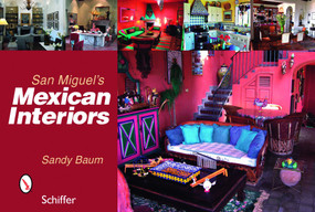 San Miguel's Mexican Interiors by Sandy Baum, 9780764329470