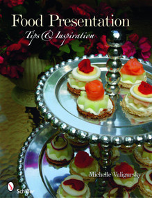 Food Presentation (Tips & Inspiration) by Michelle Valigursky, 9780764334818