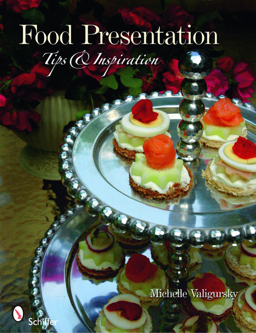 Food Presentation (Tips & Inspiration) by Michelle Valigursky, 9780764334818
