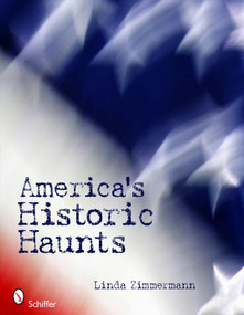 America's Historic Haunts by Linda Zimmermann, 9780764337000