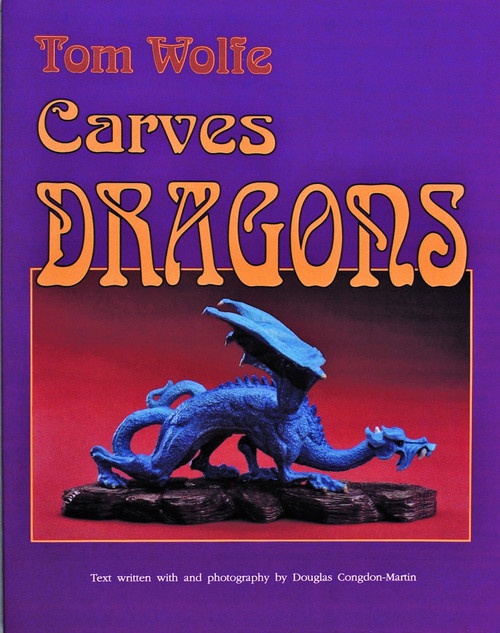 Tom Wolfe Carves Dragons by Tom Wolfe, 9780887405761