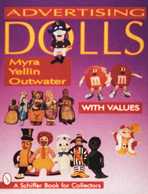 Advertising Dolls by Myra Yellin Outwater, 9780764303036
