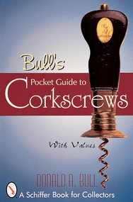 Bull's Pocket Guide to Corkscrews by Donald A. Bull, 9780764307935