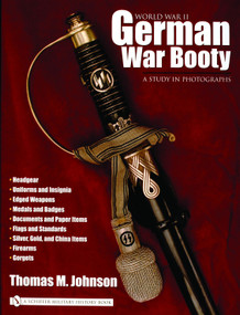 World War II German War Booty (A Study in Photographs) by Thomas M. Johnson, 9780764319235
