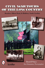 Civil War Tours of the Low Country (Beaufort, Hilton Head, and Bluffton, South Carolina) by David D'Arcy, Ben Mammina, 9780764327902