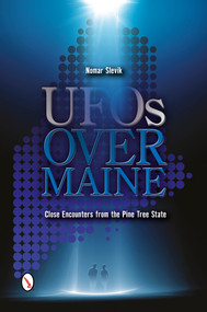 UFOs Over Maine (Close Encounters from the Pine Tree State) by Nomar Slevik, 9780764346231
