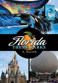 Florida Theme Parks (A Guide) by Alex Miller, 9780764343339