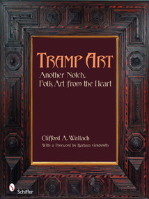 Tramp Art, Another Notch (Folk Art from the Heart) by Clifford Wallach, 9780764331763