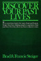 Discover Your Past Lives by Brad and Francie Steiger, 9780914918769