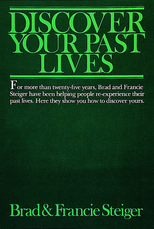 Discover Your Past Lives by Brad and Francie Steiger, 9780914918769