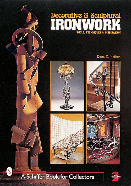 Decorative & Sculptural Ironwork (Tools, Techniques & Inspiration) by Dona Z. Meilach, 9780764307904