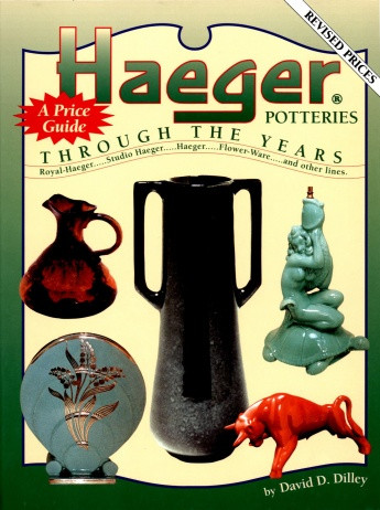 Haeger Potteries (Through The Years) by David D. Dilley, 9780895380838