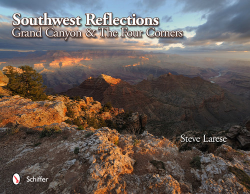 Southwest Reflections (Grand Canyon & The Four Corners) by Steve Larese, 9780764340932