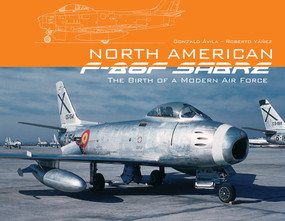 North American F-86F Sabre (The Birth of a Modern Air Force) by Gonzalo Ávila, Roberto Yáñez, 9780764347580