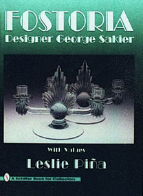 Fostoria Designer George Sakier by Leslie Piña, 9780887408588