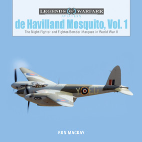 De Havilland Mosquito, Vol. 1 (The Night-Fighter and Fighter-Bomber Marques in World War II) by Ron Mackay, 9780764358203