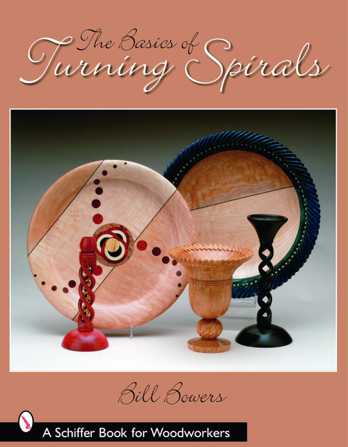 The Basics of Turning Spirals by Bill Bowers, 9780764325922