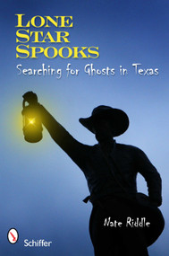 Lone Star Spooks (Searching for Ghosts in Texas) by Nate Riddle, 9780764337444