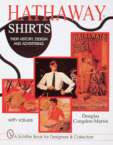 Hathaway Shirts (Their History, Design, & Advertising) by Douglas Congdon-Martin, 9780764306280