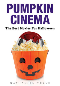 Pumpkin Cinema (The Best Movies for Halloween) by Nathaniel Tolle, 9780764347238