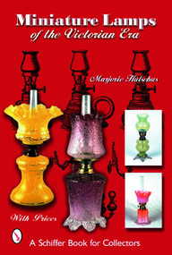 Miniature Lamps of the Victorian Era by Marjorie Hulsebus, 9780764321047