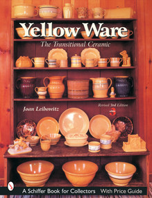 Yellow Ware (The Transitional Ceramic) by Joan Leibowitz, 9780764315947