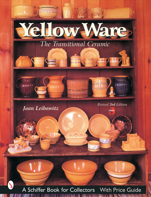 Yellow Ware (The Transitional Ceramic) by Joan Leibowitz, 9780764315947