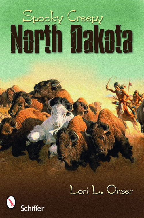Spooky Creepy North Dakota by Lori L. Orser, 9780764335679