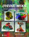 Dyeing Wool (20 Techniques, Beginner to Advanced) by Karen Schellinger, 9780764334320