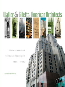 Walker & Gillette, American Architects (From Classicism through Modernism (1900s - 1950s)) by Edith Crouch, 9780764345241