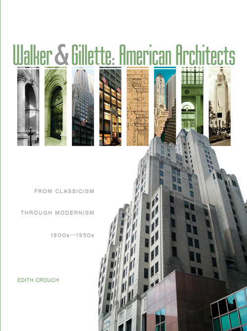 Walker & Gillette, American Architects (From Classicism through Modernism (1900s - 1950s)) by Edith Crouch, 9780764345241