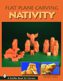 Flat Plane Carving the Nativity by Lynn Diel, 9780764324390