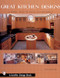 Great Kitchen Designs (A Visual Feast of Ideas and Resources) by Tina Skinner, 9780764312113