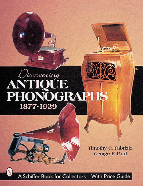 Discovering Antique Phonographs by Timothy C. Fabrizio, 9780764310485