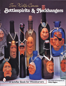 Tom Wolfe Carves Bottlespirits & Neckhangers by Tom Wolfe, 9780764307355
