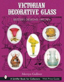 Victorian Decorative Glass (British Designs, 1850-1914) by Mervyn Gulliver, 9780764315978