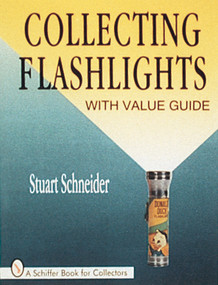 Collecting Flashlights by Stuart Schneider, 9780764300417
