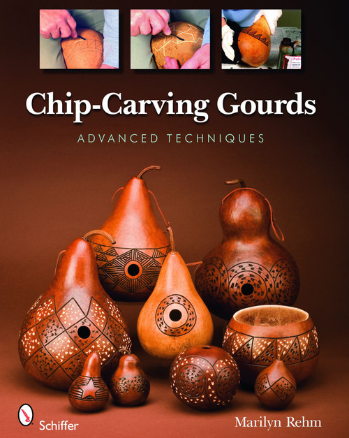 Chip-Carving Gourds (Advanced Techniques) by Marilyn Rehm, 9780764332890