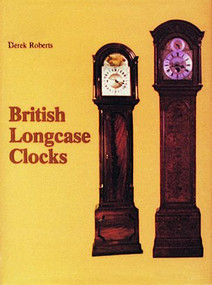 British Longcase Clocks by Derek Roberts, 9780887402302