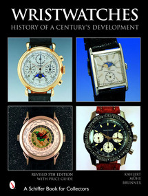 Wristwatches (History of a Century's Development) by Helmut Kahlert, Richard Muhe, Gisbert L. Brunner, 9780764321375