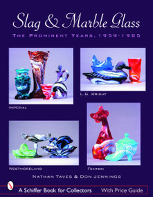 Slag & Marble Glass (The Prominent Years 1959-1985) by Nathan Taves, 9780764326523