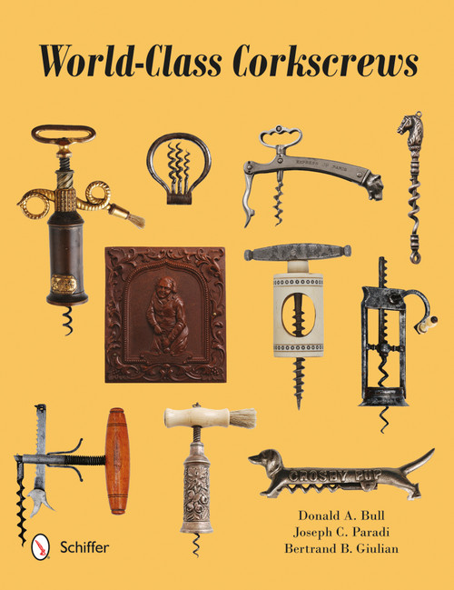 World-Class Corkscrews by Donald Bull, Joseph Paradi, Bertrand Giulian, 9780764349164