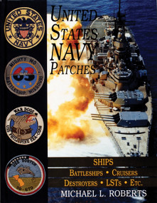 United States Navy Patches Series (Volume V: SHIPS: Battleships/Cruisers/Destroyers/LSTs/Etc.) by Michael L. Roberts, 9780764301445