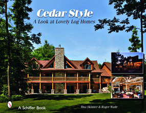 Cedar Style (A Look at Lovely Log Homes) by Tina Skinner, Roger Wade, 9780764329517
