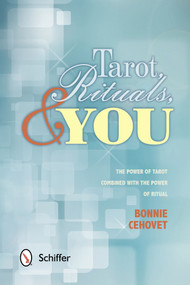 Tarot, Rituals & You (The Power of Tarot Combined with the Power of Ritual) by Bonnie Cehovet, 9780764343186