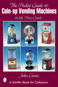 Pocket Guide to Coin-op Vending Machines by John Carini, 9780764316586