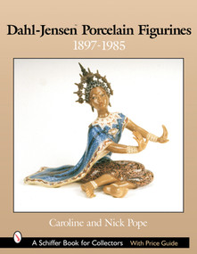 Dahl-Jensen™ Porcelain Figurines (1897-1985) by Caroline and Nick Pope, 9780764317606