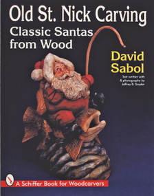 Old St. Nick Carving (Classic Santa's from Wood) by David Sabol, 9780764300394