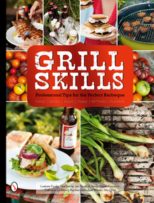 Grill Skills: Professional Tips for the Perfect Barbeque (Food, Drinks, Music, Table Settings, Flowers) by Liselotte Forslin, Mia Gahne, Jan Gradvall, Bengt-Göran Kronstam, 9780764347689